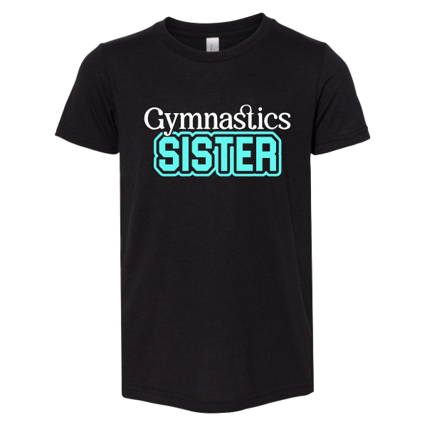 Gymnastics Sister T-shirt Youth/Adult: Black or White