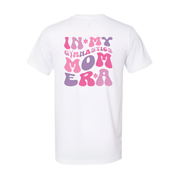 In My Gymnastics Mom Era T-shirt: Black or white