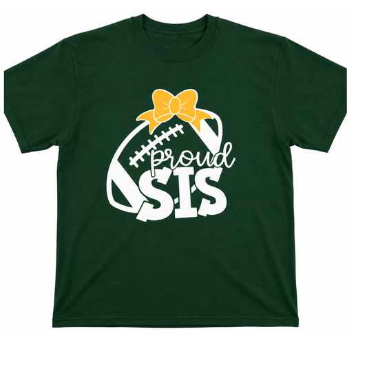 Proud Sis T-shirt:  Cotton or Dri Fit