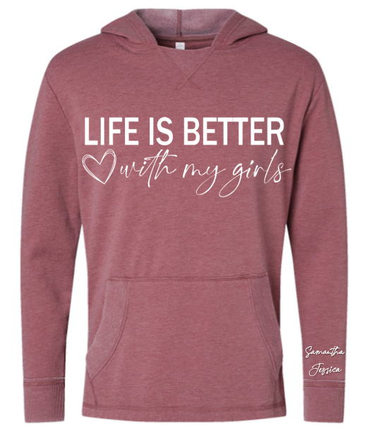 Life is Better with my Girls Hoodie