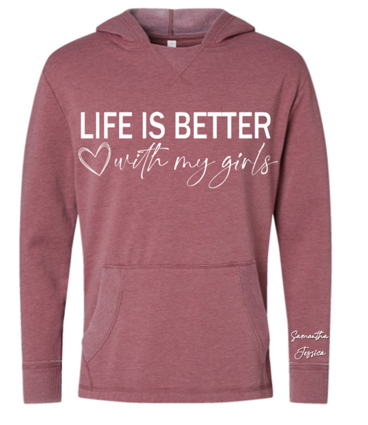 Life is Better with my Girls Hoodie