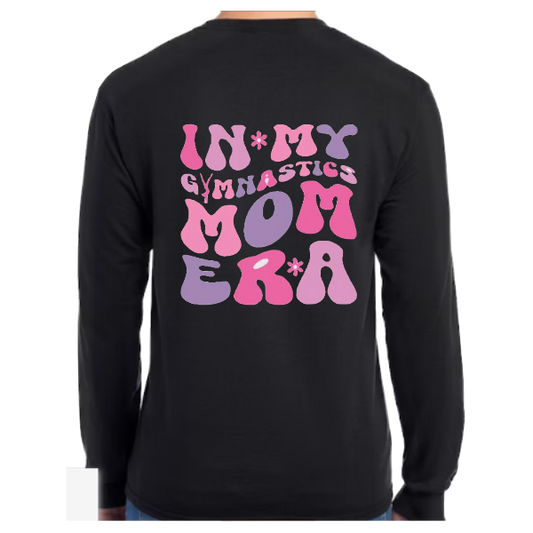 In My Gymnastics Mom Era Long Sleeve T-shirt:  Black or White