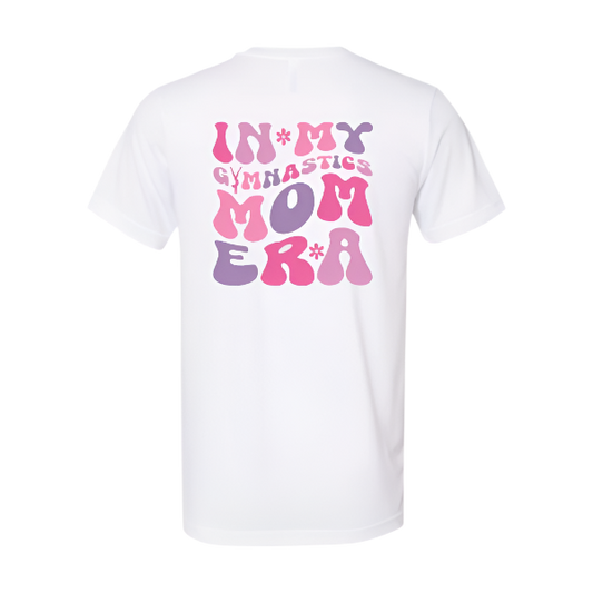 In My Gymnastics Mom Era T-shirt:  Black or white